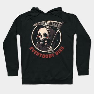 Spoiler Alert - Funny Skull Grim Reaper Gift Hoodie